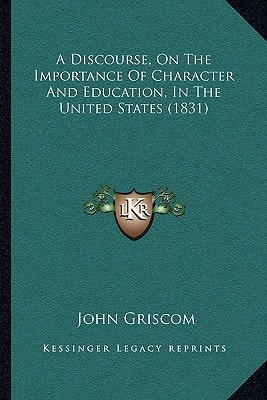 A Discourse, On The Importance Of Character And Education, In The United States (1831)