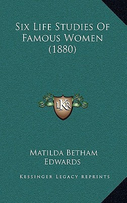 Six Life Studies Of Famous Women (1880)