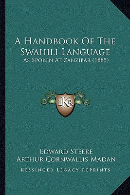 A Handbook Of The Swahili Language: As Spoken At Zanzibar (1885)