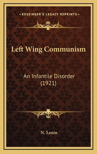 Left Wing Communism: An Infantile Disorder