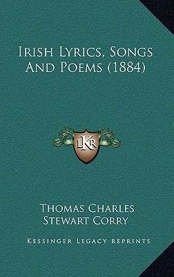 Irish Lyrics, Songs And Poems (1884)