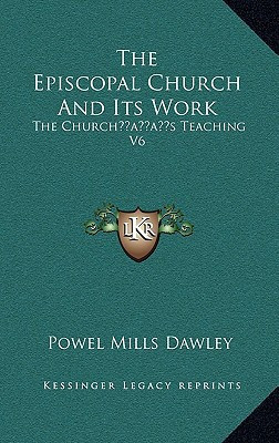 The Episcopal Church And Its Work: The Church’s Teaching V6