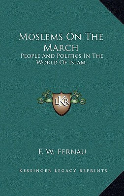 Moslems On The March: People And Politics In The World Of Islam