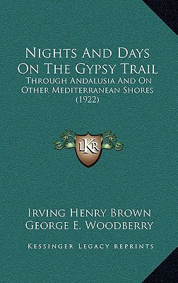 Nights And Days On The Gypsy Trail: Through Andalusia And On Other Mediterranean Shores (1922)