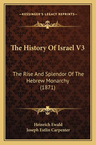 The History Of Israel V3: The Rise And Splendor Of The Hebrew Monarchy (1871)