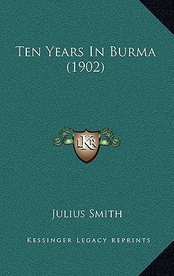 Ten Years In Burma (1902)