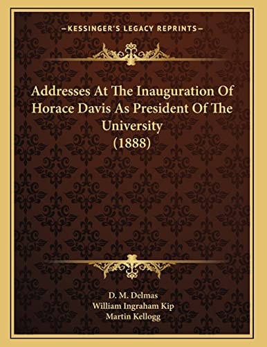 Addresses At The Inauguration Of Horace Davis As President Of The University (1888)