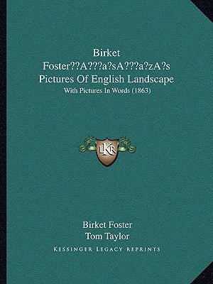 Birket Foster’s Pictures Of English Landscape: With Pictures In Words