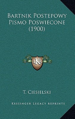 Bartnik Postepowy Pismo Poswiecone (1900) (Polish Edition)