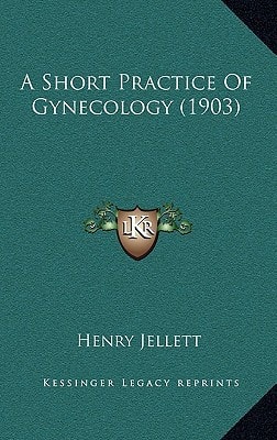 A Short Practice Of Gynecology (1903)
