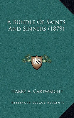 A Bundle Of Saints And Sinners (1879)
