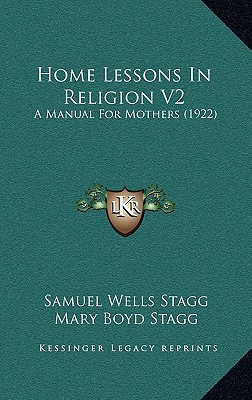 Home Lessons In Religion V2: A Manual For Mothers (1922)