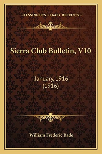 Sierra Club Bulletin, V10: January, 1916 (1916)