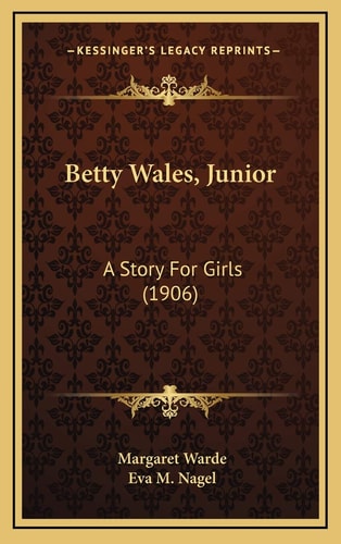 Betty Wales, Junior: A Story For Girls (1906)