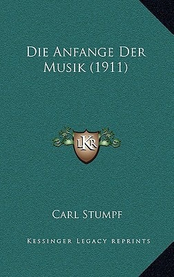 Die Anfange Der Musik (1911) (German Edition)