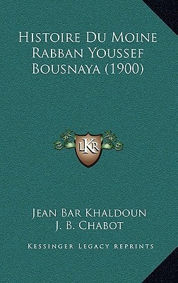 Histoire Du Moine Rabban Youssef Bousnaya (1900) (French Edition)
