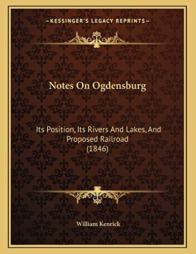 Notes On Ogdensburg: Its Position, Its Rivers And Lakes, And Proposed Railroad (1846)