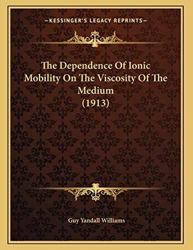 The Dependence Of Ionic Mobility On The Viscosity Of The Medium (1913)
