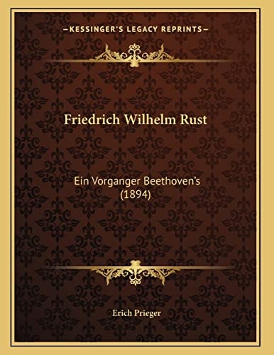 Friedrich Wilhelm Rust: Ein Vorganger Beethoven's (1894) (German Edition)