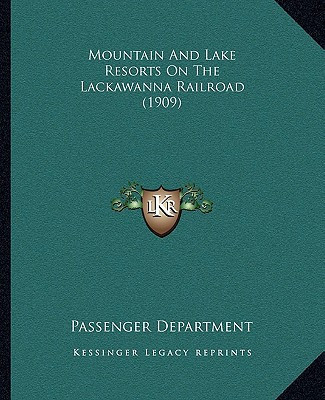 Mountain And Lake Resorts On The Lackawanna Railroad (1909)