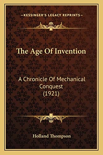 The Age Of Invention: A Chronicle Of Mechanical Conquest (1921)
