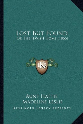Lost But Found: Or The Jewish Home (1866)
