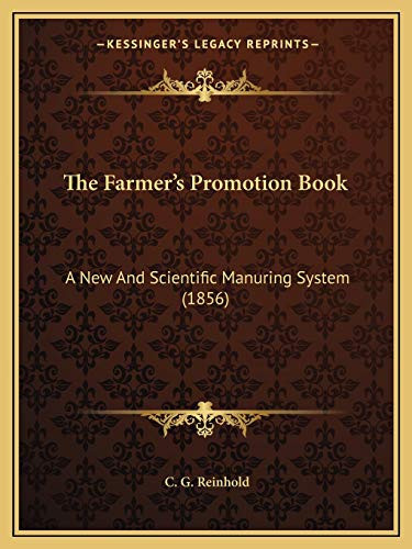 The Farmer's Promotion Book: A New And Scientific Manuring System (1856)