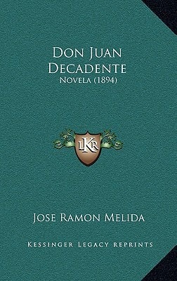 Don Juan Decadente: Novela (1894) (Spanish Edition)