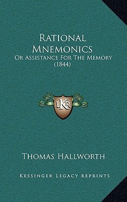 Rational Mnemonics: Or Assistance For The Memory (1844)