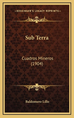 Sub Terra: Cuadros Mineros (1904) (Spanish Edition)