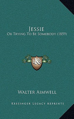 Jessie: Or Trying To Be Somebody (1859)