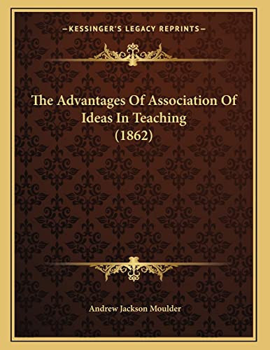 The Advantages Of Association Of Ideas In Teaching (1862)