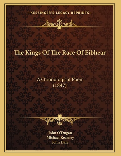 The Kings Of The Race Of Eibhear: A Chronological Poem (1847)