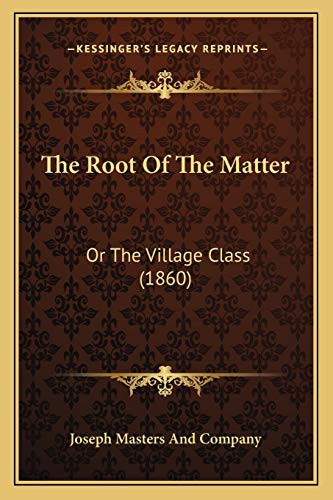 The Root Of The Matter: Or The Village Class (1860)