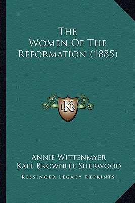 The Women Of The Reformation (1885)