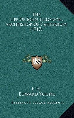 The Life Of John Tillotson, Archbishop Of Canterbury (1717)
