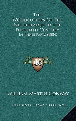 The Woodcutters Of The Netherlands In The Fifteenth Century: In Three Parts (1884)