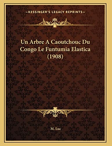 Un Arbre A Caoutchouc Du Congo Le Funtumia Elastica (1908) (French Edition)