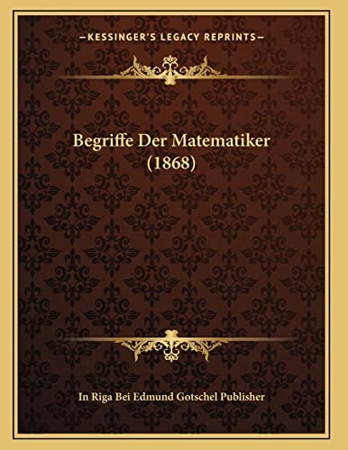 Begriffe Der Matematiker (1868) (German Edition)