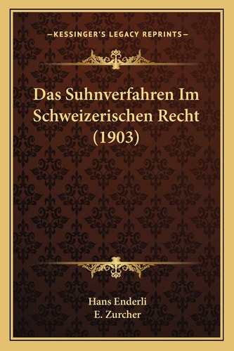 Das Suhnverfahren Im Schweizerischen Recht (1903) (German Edition)