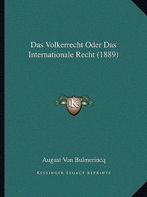 Das Volkerrecht Oder Das Internationale Recht (1889) (German Edition)