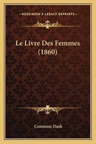 Le Livre Des Femmes (1860) (French Edition)