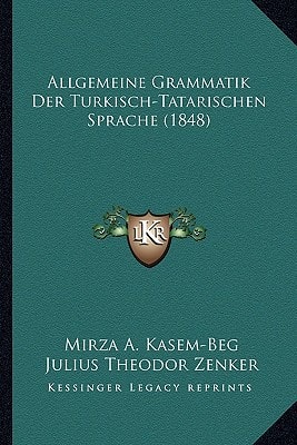 Allgemeine Grammatik Der Turkisch-Tatarischen Sprache (1848) (German Edition)