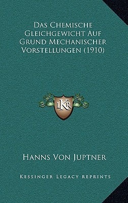 Das Chemische Gleichgewicht Auf Grund Mechanischer Vorstellungen (1910) (German Edition)