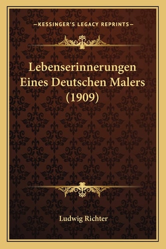 Lebenserinnerungen Eines Deutschen Malers (1909) (German Edition)