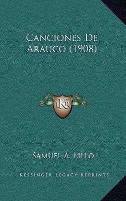 Canciones De Arauco (1908) (Spanish Edition)