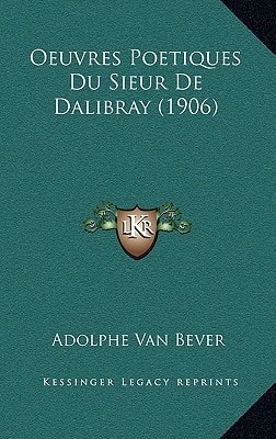 Oeuvres Poetiques Du Sieur De Dalibray (1906) (French Edition)