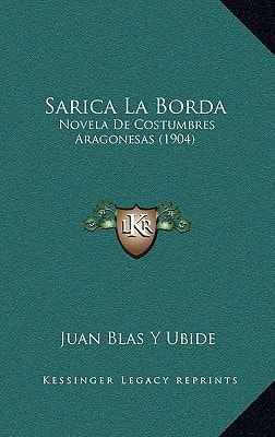 Sarica La Borda: Novela de Costumbres Aragonesas (1904) (Spanish Edition)