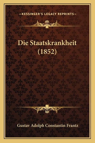 Die Staatskrankheit (1852) (German Edition)