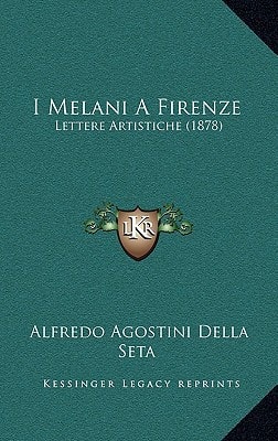 I Melani A Firenze: Lettere Artistiche (1878) (Italian Edition)